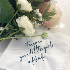 Forever Your Little Girl Personalized/Embroidered Wedding Handkerchief. Father of Bride Gift/Mother of the Bride , Modern Script