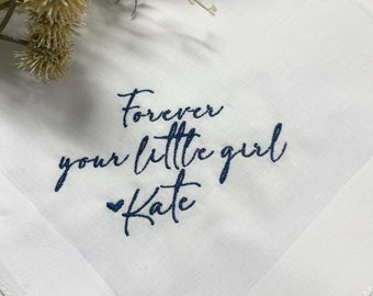 Forever Your Little Girl Personalized/Embroidered Wedding Handkerchief. Father of Bride Gift/Mother of the Bride , Modern Script