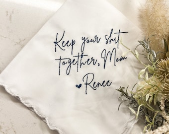 Keep your sh*t together/ Personalized/Embroidered Wedding Handkerchief. Father of Bride/Mother of the Bride or Groom Gift/Keep it together