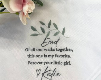 Of all our walks together/ Don't let me trip/ Forever your little girl/Personalized Wedding Handkerchief Father of Bride/ Custom Words/ Dad