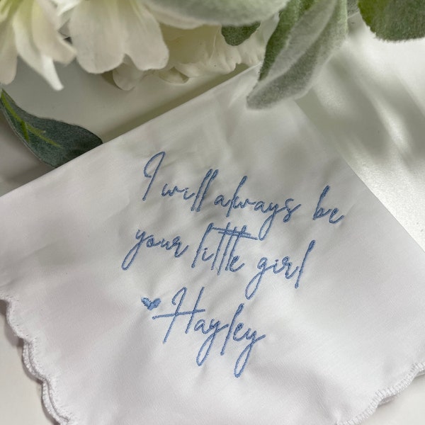 I will always be your little girl Personalized/Embroidered Wedding Handkerchief. Father of Bride Gift/Mother of the Bride , Modern Script