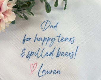 Dad/ For happy tears and spilled beers/ Personalized Wedding Handkerchief Father of Bride/  Dad/ Walk down the aisle