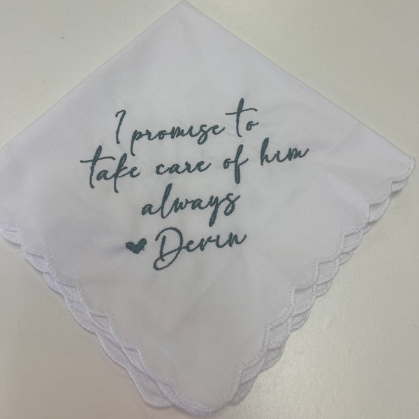 I promise to take care of him Personalized/Embroidered Wedding Handkerchief. Father in law /Mother in law Gift