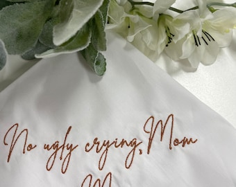No Ugly Crying Personalized/Embroidered Wedding Handkerchief. Father of Bride Gift/Mother of the Bride Gift Bridal Party Gift