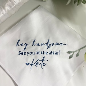 Gift for the Groom Personalized/Embroidered Wedding Handkerchief / Hey Handsome ...See you at the altar Bride or Groom Gift/ Ships FAST!