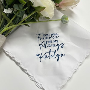 You will forever be my always Personalized/Embroidered Wedding Handkerchief. Groom Gift, Gift for the Bride , Modern Script