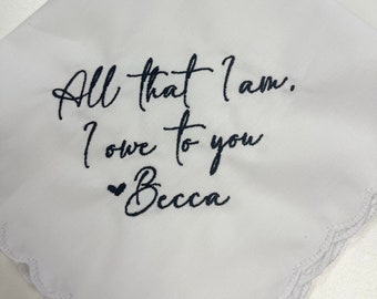 All that I am I owe to you Personalized/Embroidered Wedding Handkerchief. Father of Bride Gift/Mother of the Bride , Modern Script