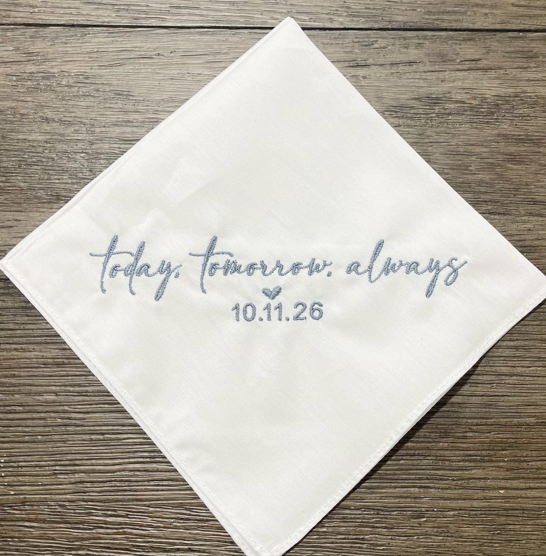 Today, Tomorrow, Always Personalized/embroidered Wedding Handkerchief ...