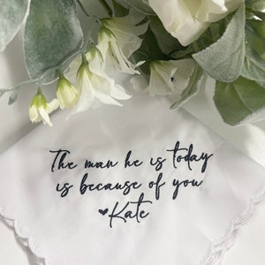 Personalized / Monogrammed Embroidered Wedding Handkerchief.  / Mother of Groom Gift/ Gift for Mother in law /The man he is today/ Ornament