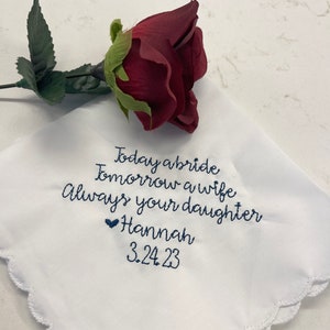Today a Bride Personalized/Embroidered Wedding Handkerchief. Father of Bride Gift/Mother of the Bride, Always your daughter