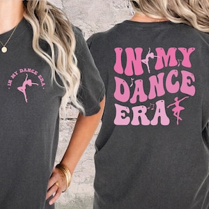 In My Dance Era Shirt, Cute Dancer Comfort Colors Shirt, Dancer Tee, Funny Dance Shirt, Dance Gift For Women, Youth Dance Shirt