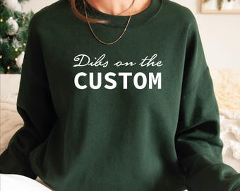Custom 'Dibs On The' Sweatshirt, Personalized Hoodie