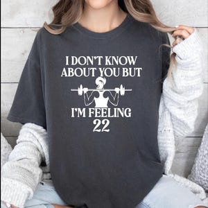 I Don&#39;t Know About You But I&#39;m Feeling 22 T-Shirt, Custom Feeling 22 Birthday Shirt, Comfort Colors Eras Tour Outfits, Pop Concert Tshirt