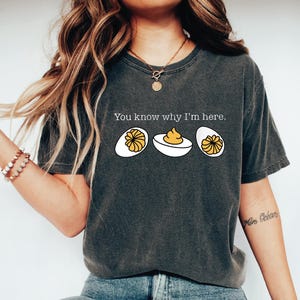 You Know Why I'm Here Deviled Egg Shirt,Retro Thanksgiving Dinner Tee, Comfort Colors Funny Thanksgiving Shirt