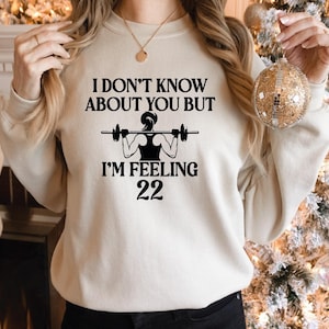 I Don&#39;t Know About You But I&#39;m Feeling 22 Sweatshirt, Custom Feeling 22 Birthday Sweatshirt, Eras Tour Outfits, Pop Concert Sweaters