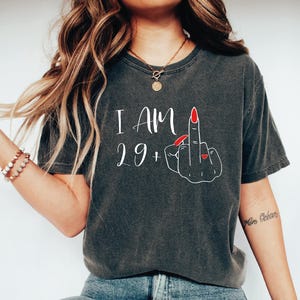I Am 29 Plus Middle Finger Comfort Colors Shirt, I Am 39 Plus Shirt, Personalized Birthday Gifts, Custom Middle Finger Birthday Tee