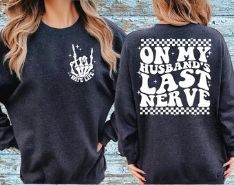 On My Husbands Last Nerve Sweatshirt,Funny Wife Sweatshirt,Last Nerve Hoodie,Funny Sweatshirt For Wife,Sarcastic Wife Hoodie,Funny Gift