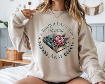 Book a Day Keeps Reality Away Sweatshirt, Bookish Hoodie, Reader Gift
