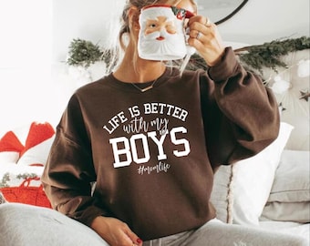 Life is Better With My Boys  Hoodie | Gift for Mom Sweatshirt