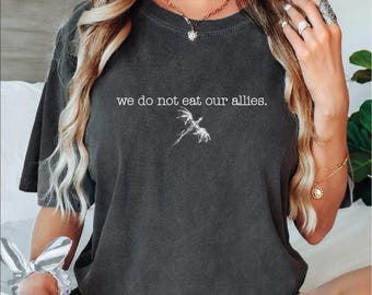 We Do Not Eat Our Allies Tee, Dragon Woman Shirt, Book Lover Girl TShirt