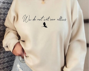 We Do Not Eat Our Allies Sweat,Fourth Wing Sweatshirt, Dragon Woman Hoodie