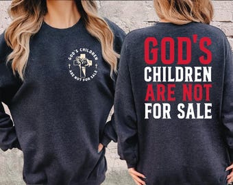 God's Children Are Not For Sale, Patriotic Sweatshirt, American Pride