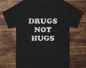 Drugs Not Hugs - T-shirt