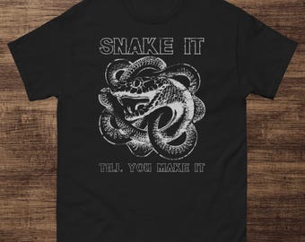 Snake It Till You Make It - T-Shirt