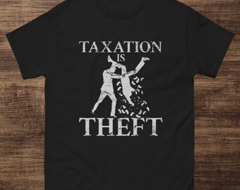 Taxation is Theft - T-shirt