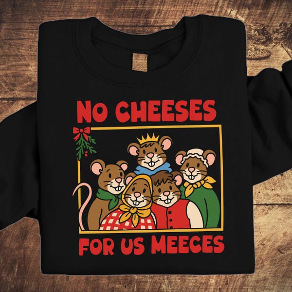 No Cheeses for us Meeces Xmas Gift Jumper, Muppet Mice Xmas Sweater, Cute Cheese Lover Jumper, Xmas Tree Sweater, Muppets Holiday JumperW161