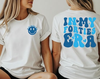 In My Forties Era Tshirt, Custom Name Tshirt, Era Squad Shirt, Funny Era Birthday Tee, 40th Era Tee,1985 Birthday Tee, Gift for Birthday,W40