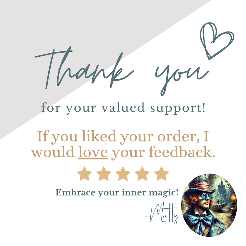 May include: Thank you for your valued support! If you liked your order, I would love your feedback. ★★★★★ Embrace your inner magic! -Matty