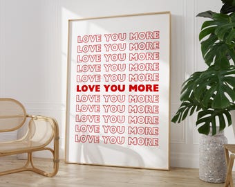 Love you More Zitat Poster, erhebendes Zitat Kunstdruck, Soft Girl Ästhetische Wandkunst, Affirmations Print, Typografie Art, Dopamin-Dekor
