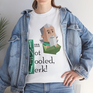 MBTI - INFJ - I&#39;m not fooled, Jerk! - Unisex Heavy Cotton Tee