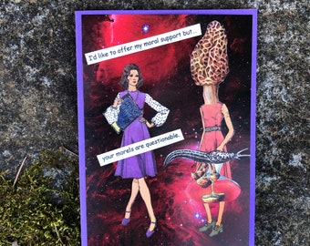 Moral Support vs Questionable Morels - Snarky Collage Card
