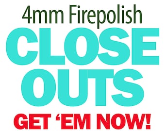 Bead Closeout; 4mm Firepolish