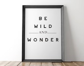 Be Wild and Wonder™ Fine Art Print,Motivational Print,Inspirational Quote,Typography Print, Inspirational Gift,Kids Room Decor,Gift For Her