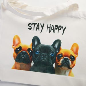 Stay Happy Tote Bag with French Bulldogs – Cute Dog Canvas Bag – Funny Pet Lover Gift