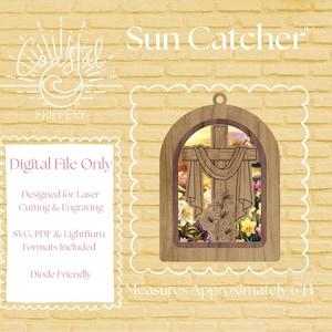 May include: Wooden sun catcher with a cross design, featuring a floral background. The sun catcher is approximately 6 inches high. The text "Sun Catcher" and "Coastal Frippery" are visible. The digital file includes SVG, PDF, and LightBurn formats.