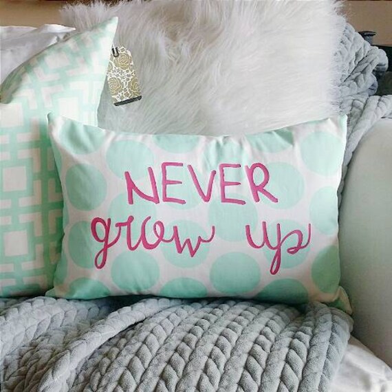 Never Grow Up Pillow Cover Fits A 12 X 16 Pillow Form Mint Etsy