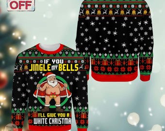 If You Jingle My Bells Christmas Ugly Sweater, Funny Santa Christmas Sweatshirt, Xmas Eve Outfit, Holiday Crewneck Top