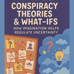 May include: A mini-workbook titled "Conspiracy Theories & What-Ifs" with text: "How Imagination Helps Regulate Uncertainty." The cover features a corkboard with connected notes and a thought bubble with a lightbulb.