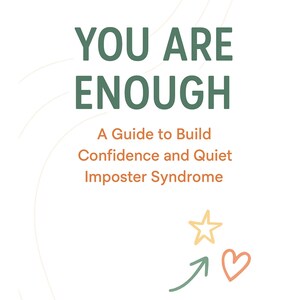 Może przedstawiać: Biała okładka książki z tytułem "YOU ARE ENOUGH" w ciemnozielonym kolorze. Poniżej napis "A Guide to Build Confidence and Quiet Imposter Syndrome." Zawiera ilustrację gwiazdy, strzałki i serca.