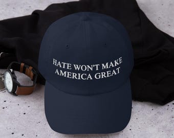 EMBROIDERED Hate Won't Make America Great Baseball Dad Cap, Democrat Liberal Cap, Political Anti-Trump Maga Hat, Make America Great Again