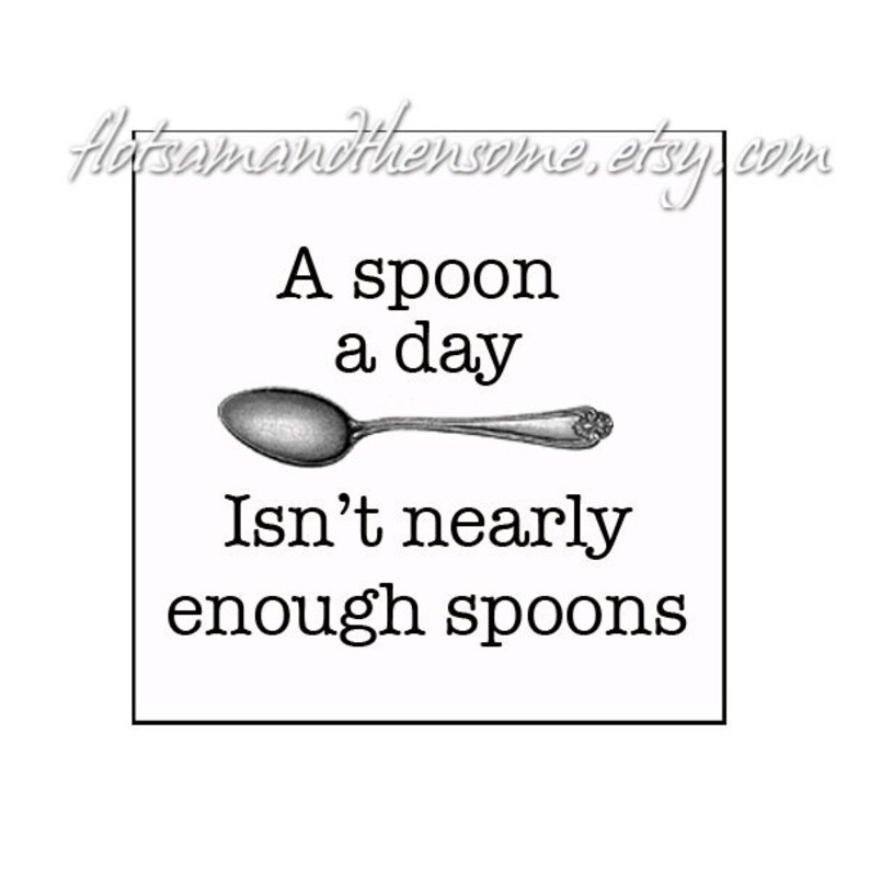 A Spoon A Day Spoonie Quote Chronic Illness Disease Spoons Etsy