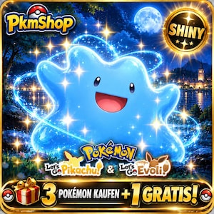 Könnte beinhalten: Ein blauer, gallertartiger Ditto-Charakter aus Pokémon, umgeben von funkelnden Lichteffekten. Das Bild enthält den Text PkmShop, Shiny, Pokémon Let's Go Pikachu & Let's Go Evoli und 3 Pokémon Kaufen + 1 Gratis mit einem Geschenk.