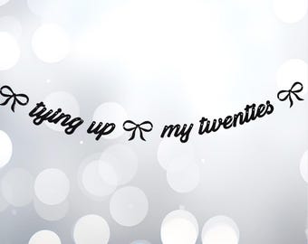 Tying up my twenties banner | 30th birthday theme | 30th banner | demure birthday | cutesy thirtieth | bow tie 30th birthday theme