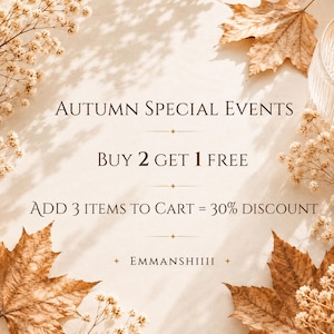 May include: A promotional graphic featuring dried baby's breath flowers and brown autumn leaves. The text reads: Autumn Special Events, Buy 2 Get 1 Free, Add 3 Items to Cart = 30% Discount, and EMMANSHIIII, centered on a light beige background.