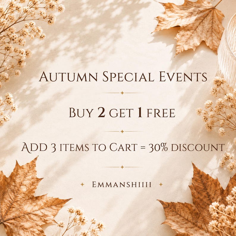 May include: A promotional graphic featuring dried baby's breath flowers and brown autumn leaves. The text reads: Autumn Special Events, Buy 2 Get 1 Free, Add 3 Items to Cart = 30% Discount, and EMMANSHIIII, centered on a light beige background.