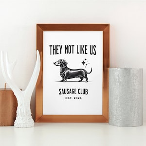 Dachshund, Wall Art, Poster Print, Wiener Dog, Sausage Dog, Fun Dog Art, Wall Home Decor, Digital Download, Dog Art, They Not Like Us